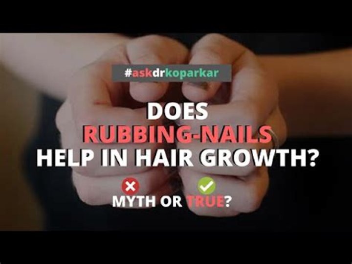Does rubbing your fingernails together promote hair growth?