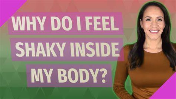 Why do I feel shaky inside?