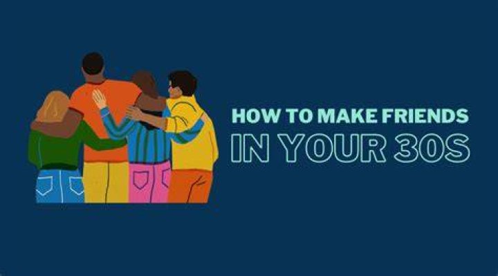 Why is it so hard to make friends in your 30s?